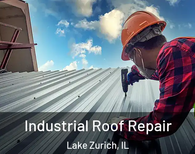  Industrial Roof Repair Lake Zurich, IL