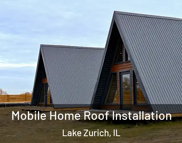  Mobile Home Roof Installation Lake Zurich, IL