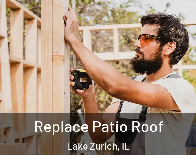  Replace Patio Roof Lake Zurich, IL