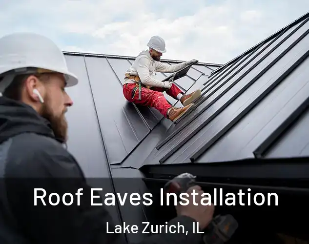  Roof Eaves Installation Lake Zurich, IL