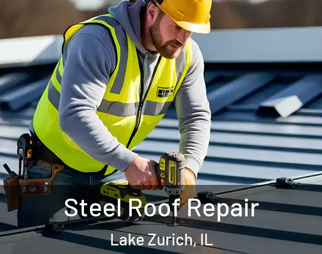  Steel Roof Repair Lake Zurich, IL